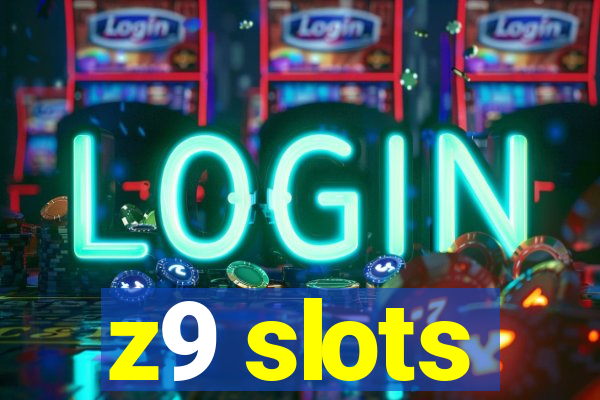 z9 slots